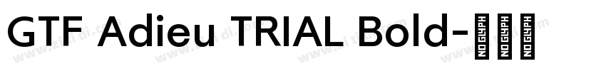 GTF Adieu TRIAL Bold字体转换